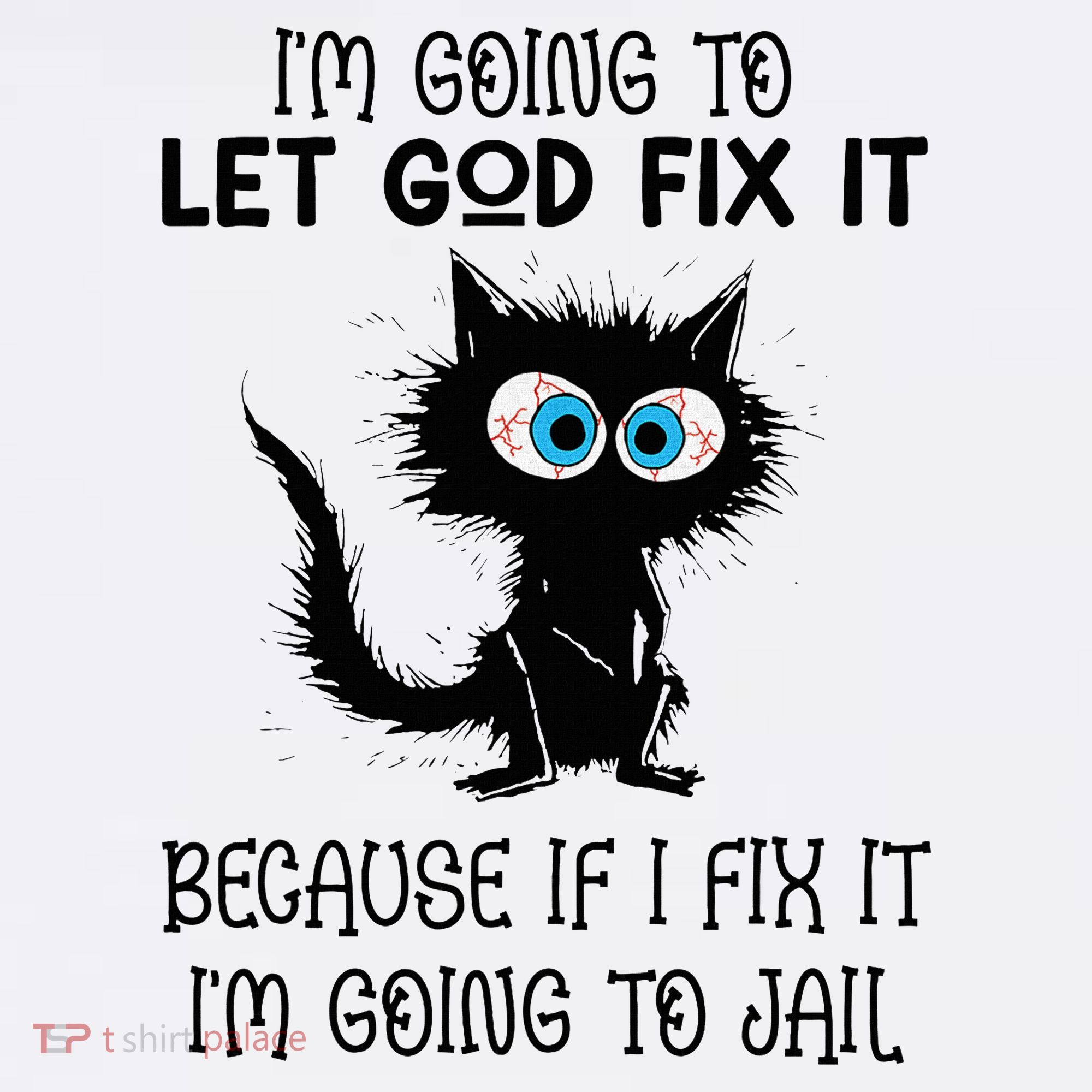 Funny Cat IM Going To Let God Fix It Women's T-Shirt