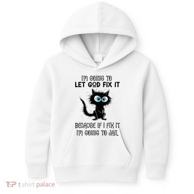 Funny Cat IM Going To Let God Fix It Kids Hoodie