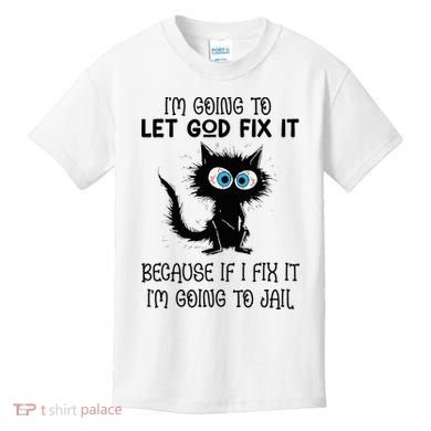 Funny Cat IM Going To Let God Fix It Kids T-Shirt