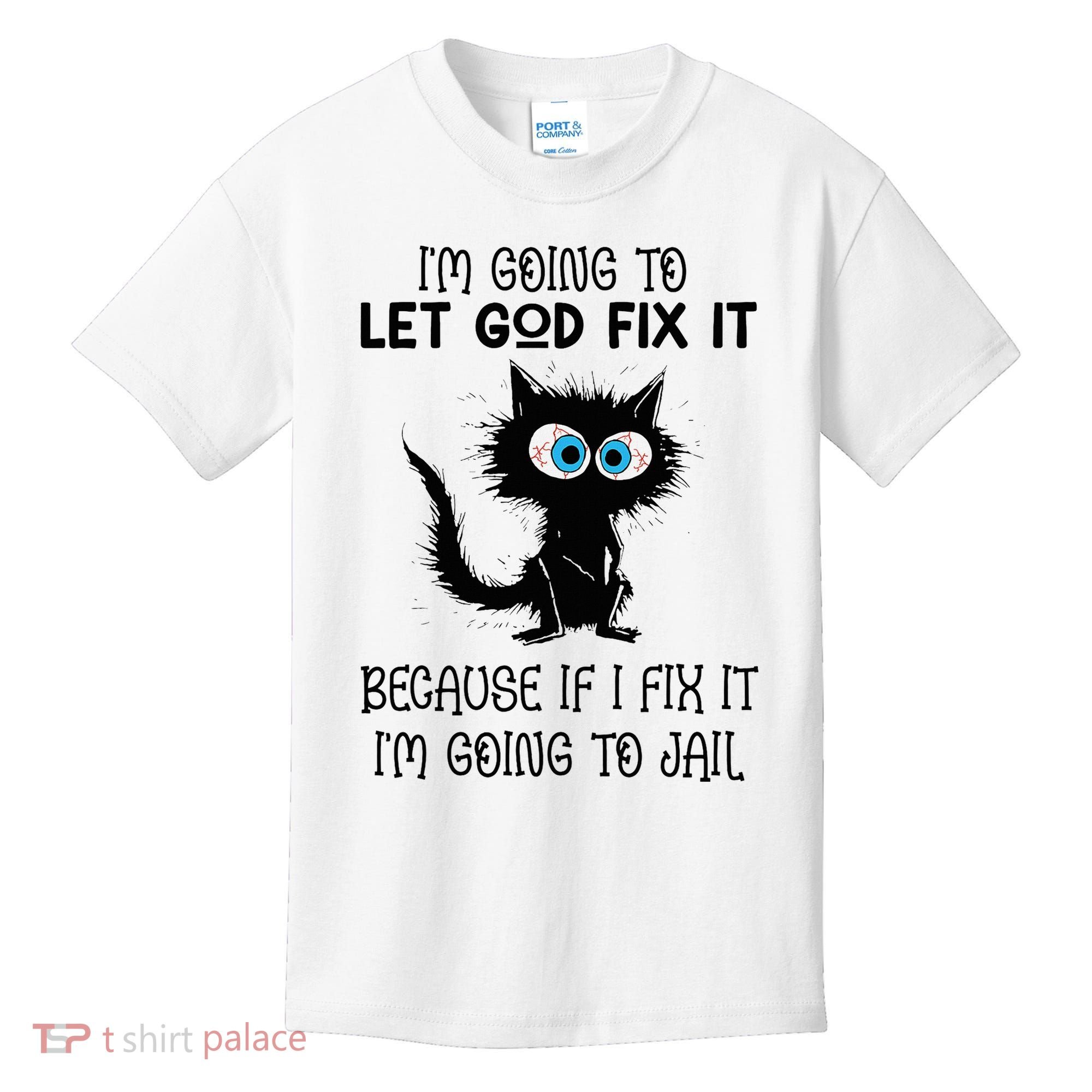 Funny Cat IM Going To Let God Fix It Kids T-Shirt
