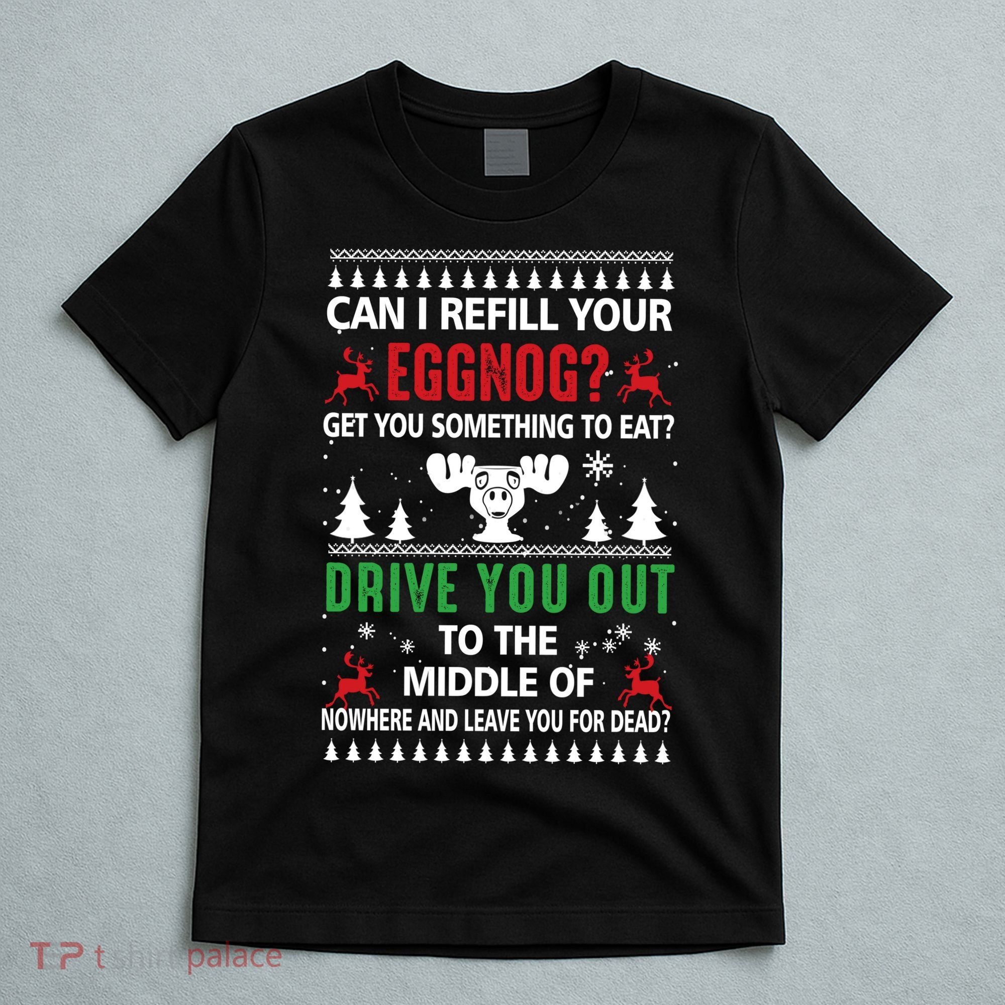 Funny Can I Refill Your Eggnog? Ugly Christmas Sweater Christmas Vacation Quote T-Shirt