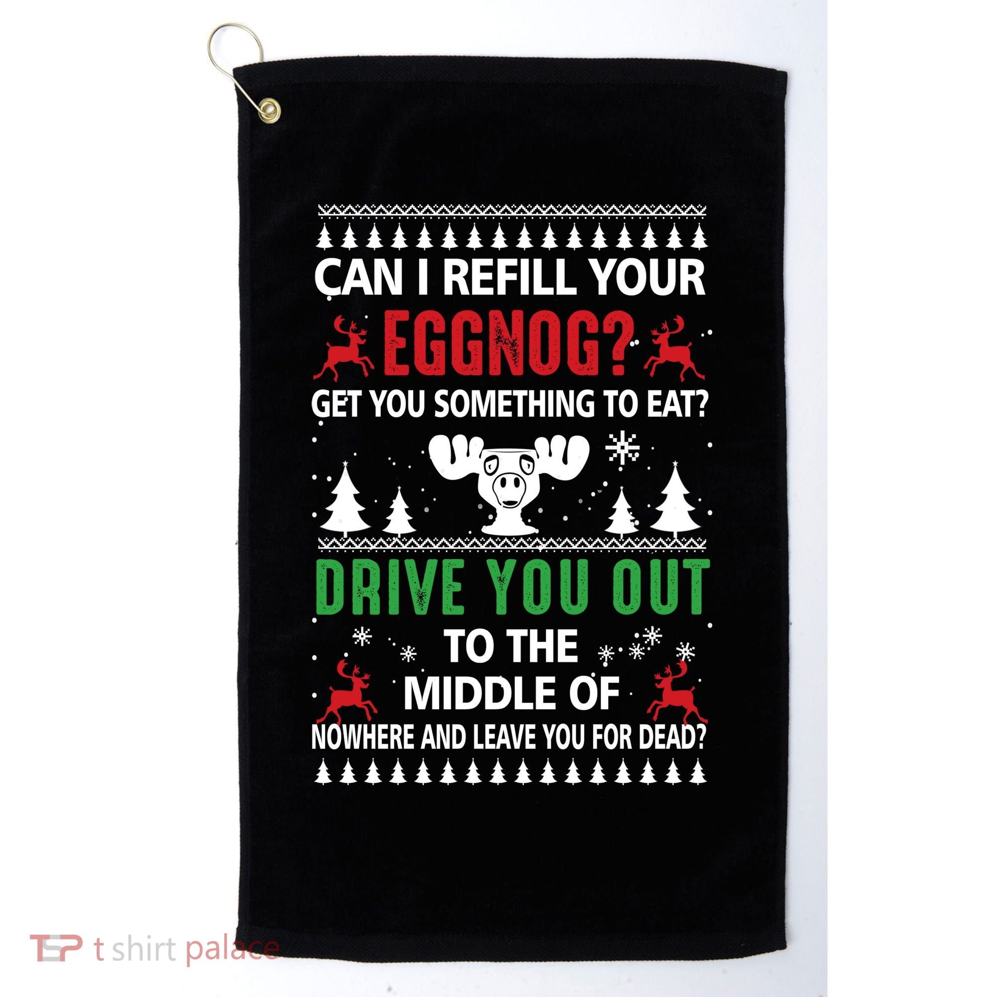 Funny Can I Refill Your Eggnog? Ugly Christmas Sweater Christmas Vacation Quote Golf Towel