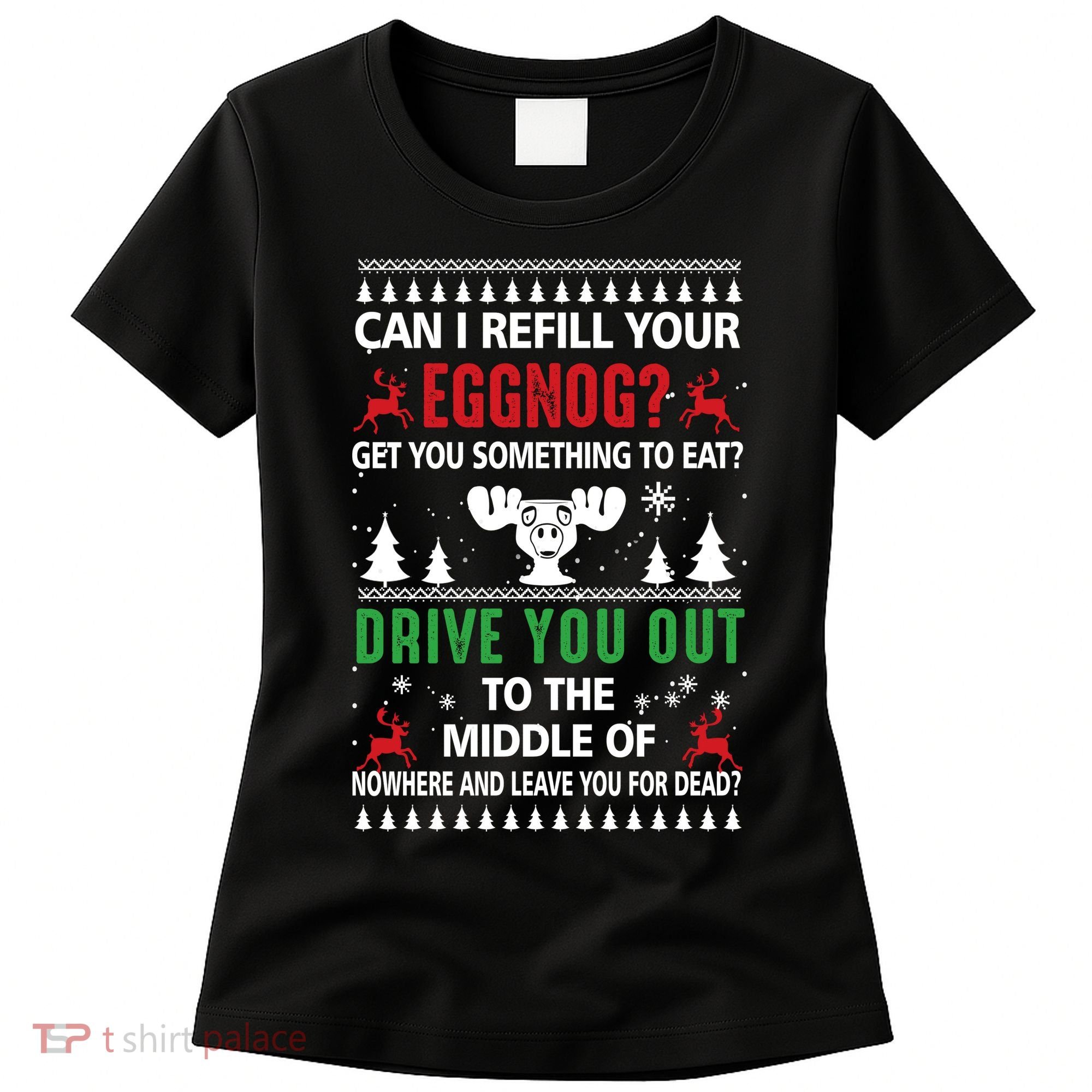 Funny Can I Refill Your Eggnog? Ugly Christmas Sweater Christmas Vacation Quote Women's T-Shirt