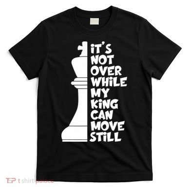 Funny Christian It's Not Over While MY King Jesus Can Move Still T-Shirt