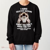Funny Cat I Have Selective Hearing Sorry You Didn't Make The Cut  Women's Sweatshirt thumb 0