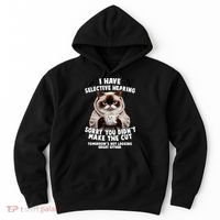 Funny Cat I Have Selective Hearing Sorry You Didn't Make The Cut  Hoodie thumb 0