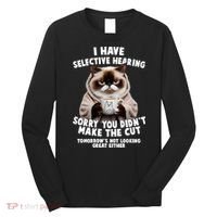 Funny Cat I Have Selective Hearing Sorry You Didn't Make The Cut  Long Sleeve Shirt thumb 0