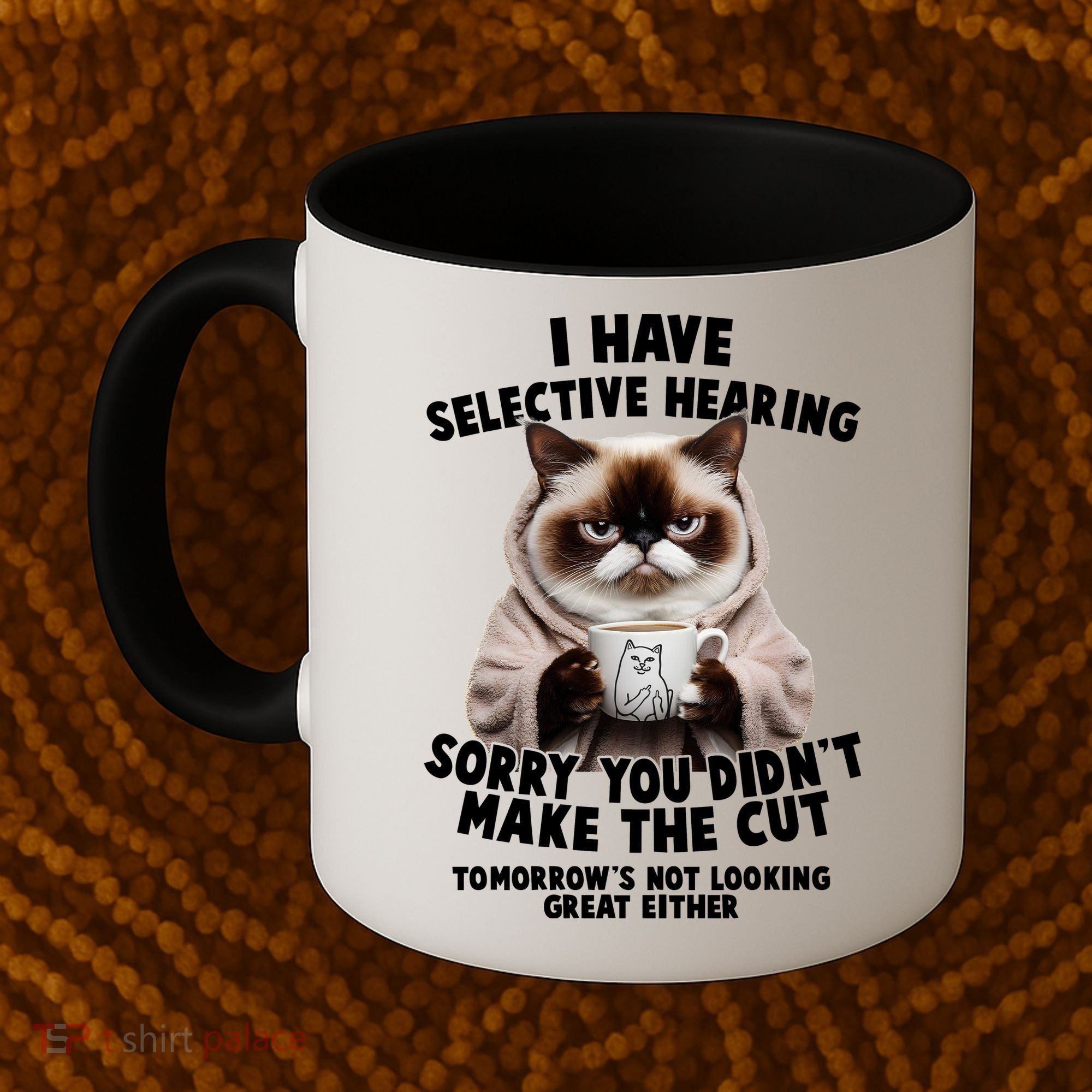 Funny Cat I Have Selective Hearing Sorry You Didn't Make The Cut  Coffee Mug