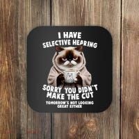 Funny Cat I Have Selective Hearing Sorry You Didn't Make The Cut  Coaster thumb 0