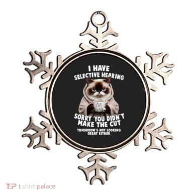 Funny Cat I Have Selective Hearing Sorry You Didn't Make The Cut  Ornament