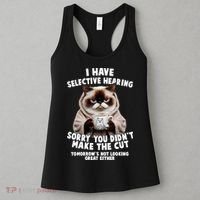 Funny Cat I Have Selective Hearing Sorry You Didn't Make The Cut  Women's Tank Top thumb 3