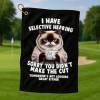 Funny Cat I Have Selective Hearing Sorry You Didn't Make The Cut  Golf Towel thumb 1