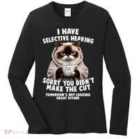 Funny Cat I Have Selective Hearing Sorry You Didn't Make The Cut  Women's Long Sleeve Shirt thumb 0
