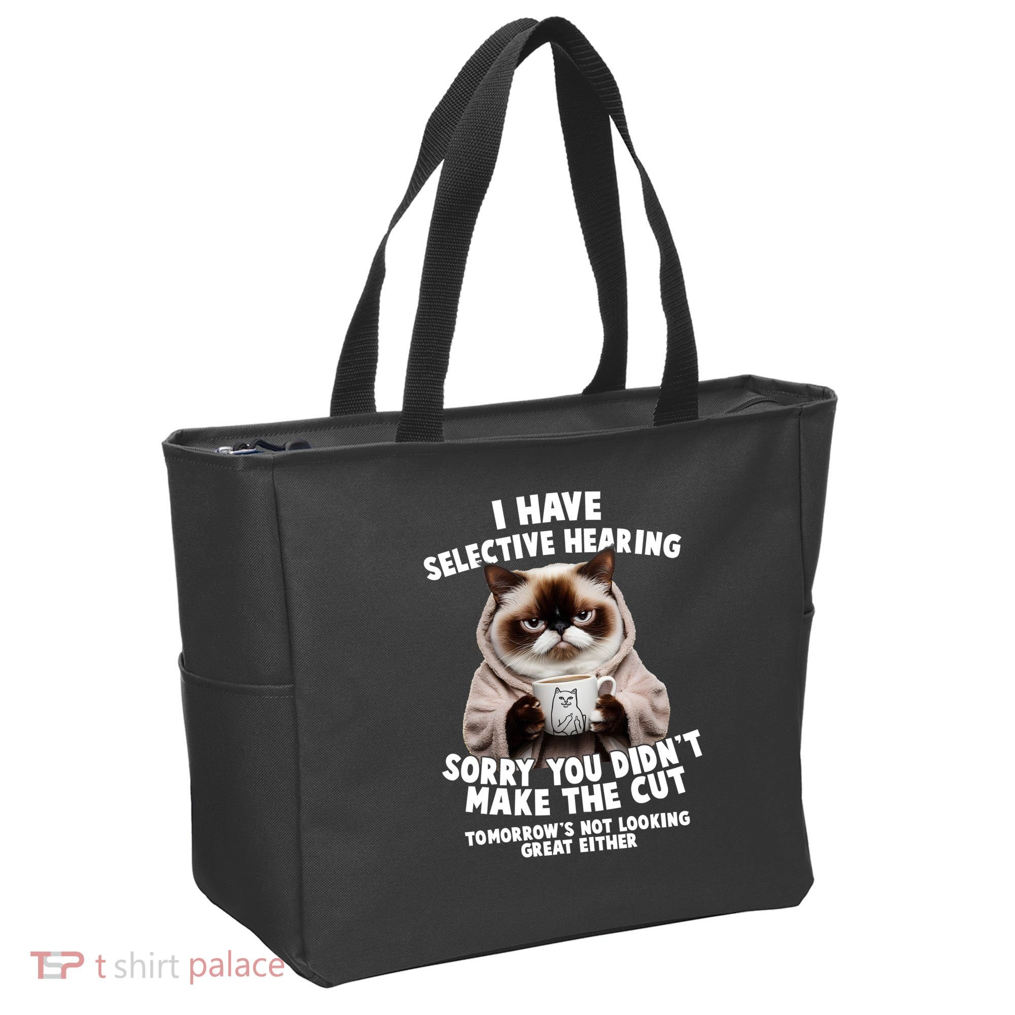 Funny Cat I Have Selective Hearing Sorry You Didn't Make The Cut  Tote Bag