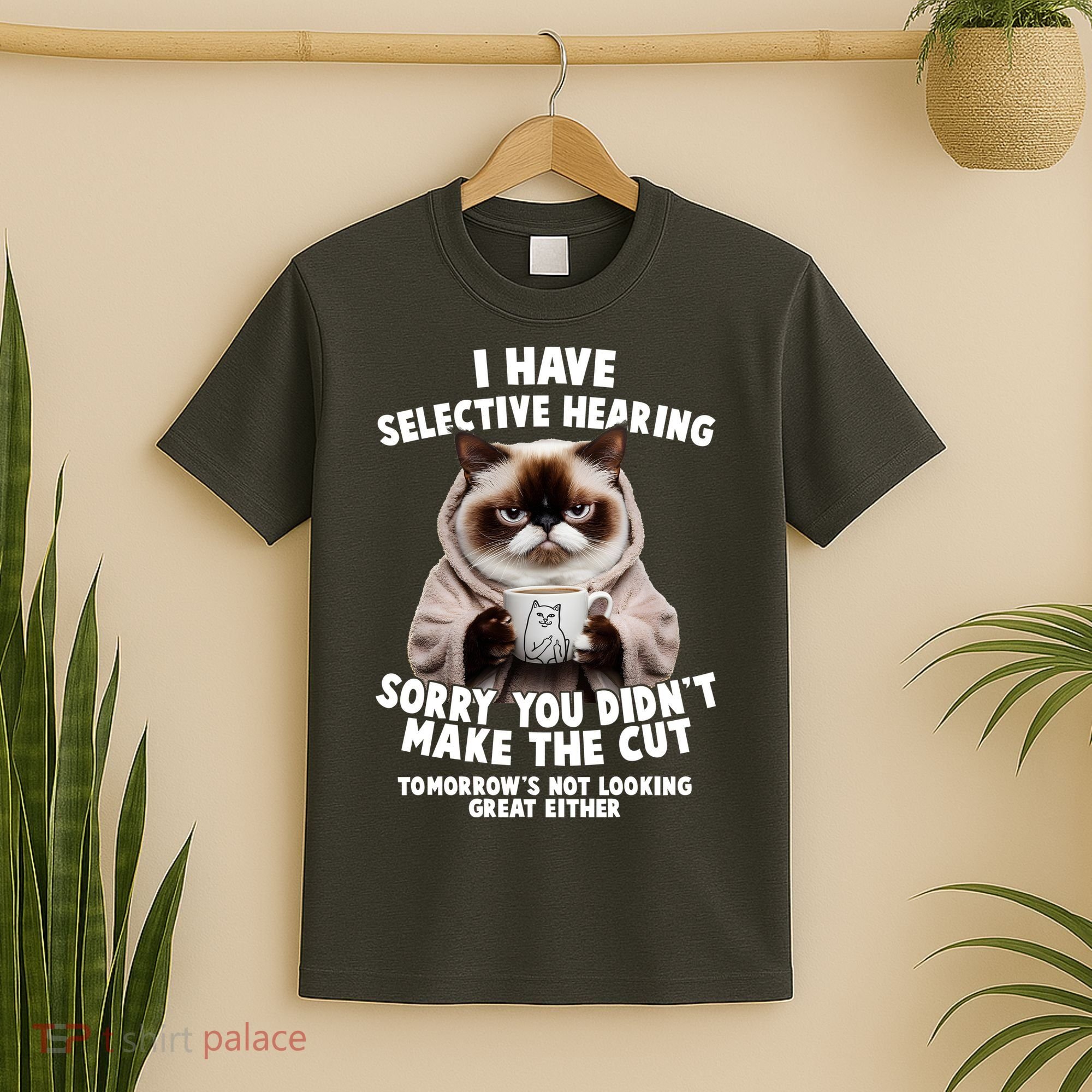 Funny Cat I Have Selective Hearing Sorry You Didn't Make The Cut  T-Shirt