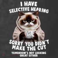 Funny Cat I Have Selective Hearing Sorry You Didn't Make The Cut  T-Shirt thumb 5