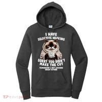 Funny Cat I Have Selective Hearing Sorry You Didn't Make The Cut  Women's Hoodie thumb 0