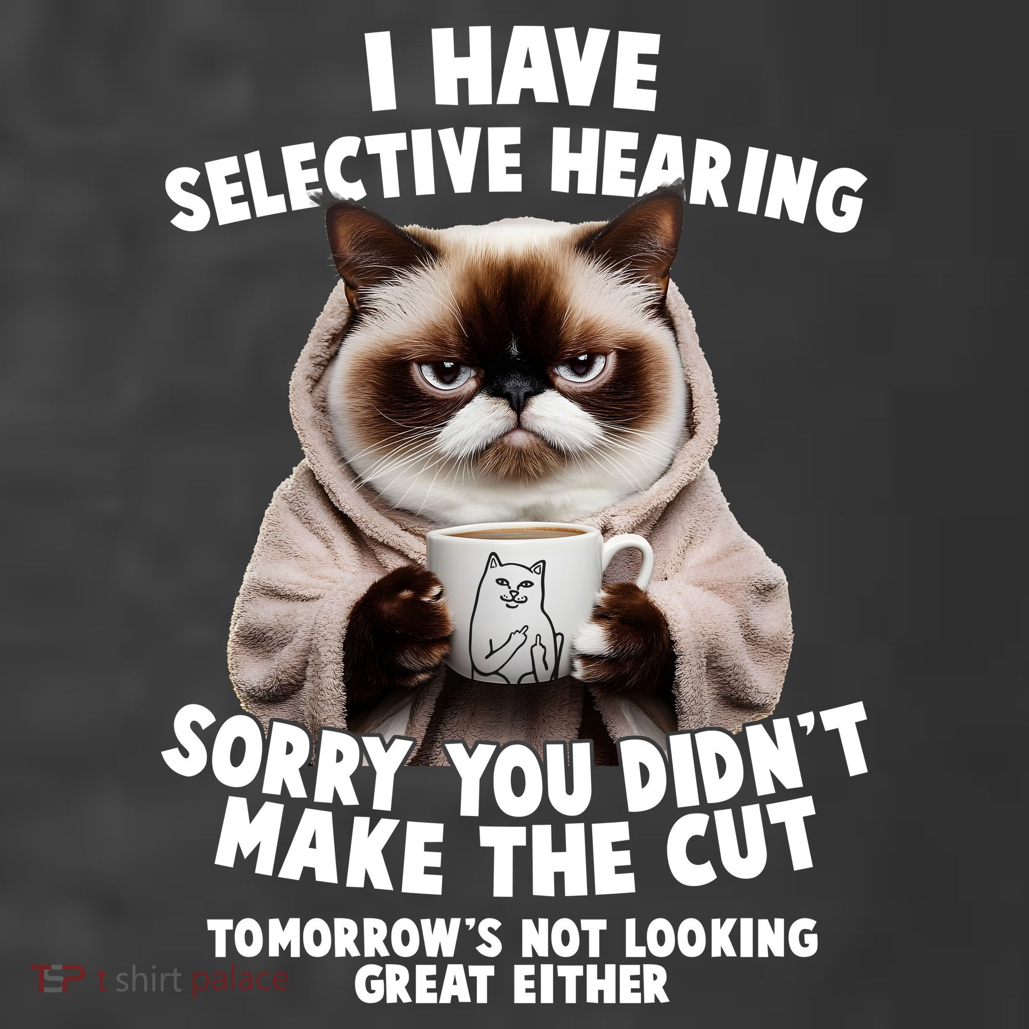 Funny Cat I Have Selective Hearing Sorry You Didn't Make The Cut  Women's Hoodie