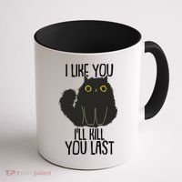 Funny Cat I Like You I'll Kill You Last Coffee Mug thumb 1
