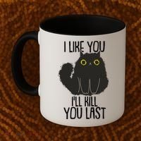 Funny Cat I Like You I'll Kill You Last Coffee Mug thumb 2