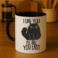 Funny Cat I Like You I'll Kill You Last Coffee Mug thumb 4