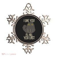 Funny Cat I Like You I'll Kill You Last Ornament thumb 0