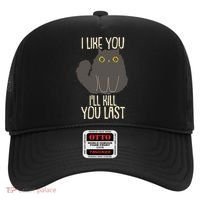Funny Cat I Like You I'll Kill You Last Hat thumb 0