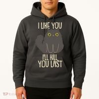 Funny Cat I Like You I'll Kill You Last Hoodie thumb 2