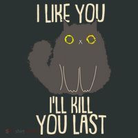 Funny Cat I Like You I'll Kill You Last T-Shirt thumb 7