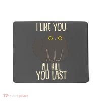 Funny Cat I Like You I'll Kill You Last Mousepad thumb 0