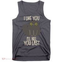 Funny Cat I Like You I'll Kill You Last Tank Top thumb 0