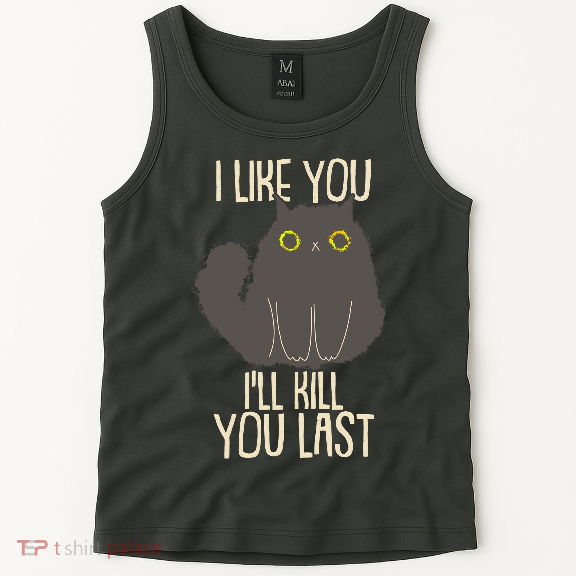 Funny Cat I Like You I'll Kill You Last Tank Top
