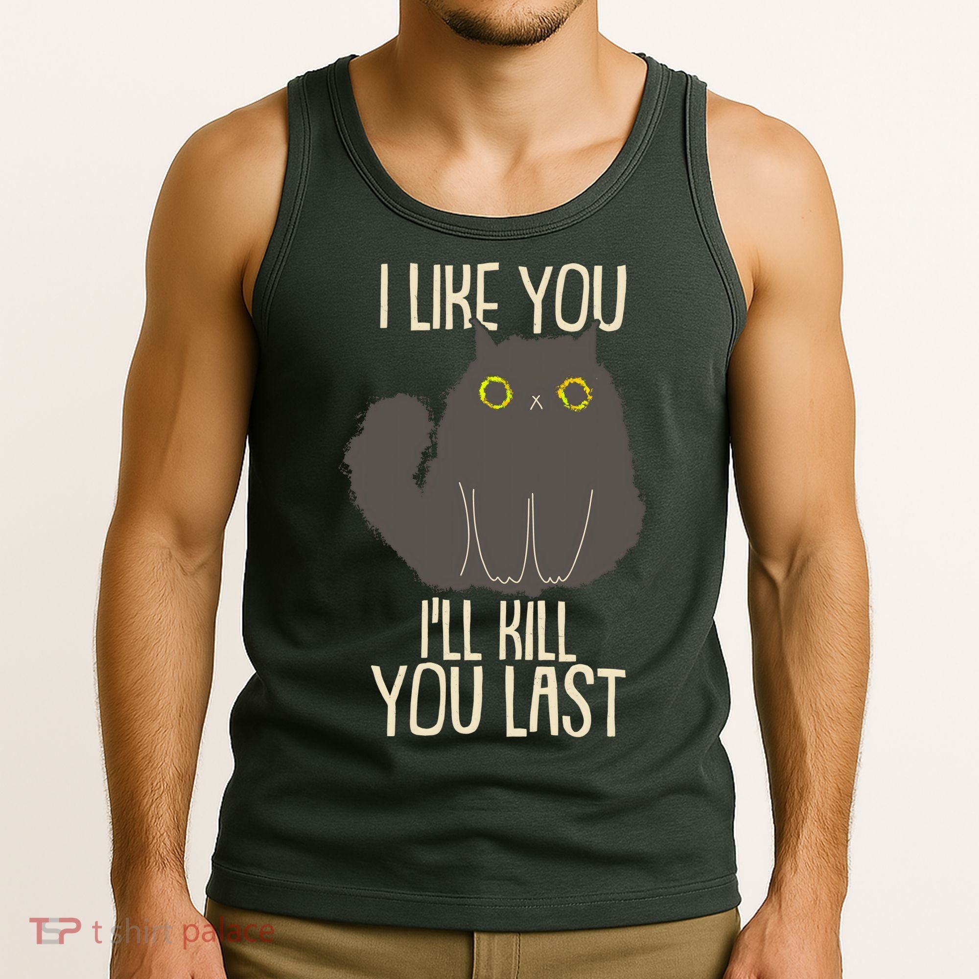 Funny Cat I Like You I'll Kill You Last Tank Top