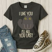 Funny Cat I Like You I'll Kill You Last Women's T-Shirt thumb 3
