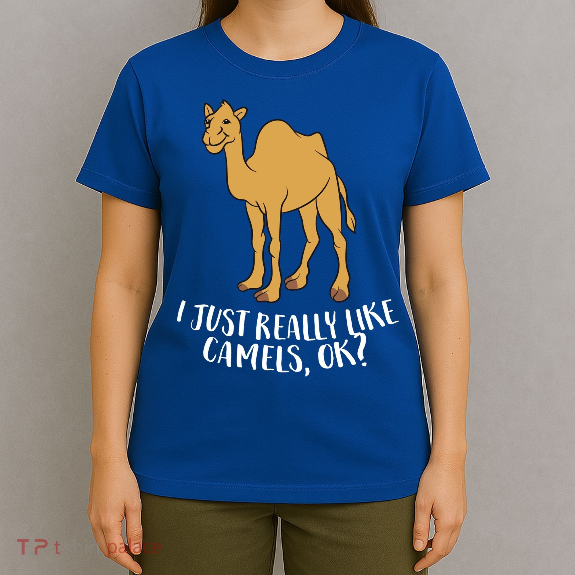 Funny Camels I Just Really Like Camels Ok Funny Camel Gift Cute Gift T-Shirt