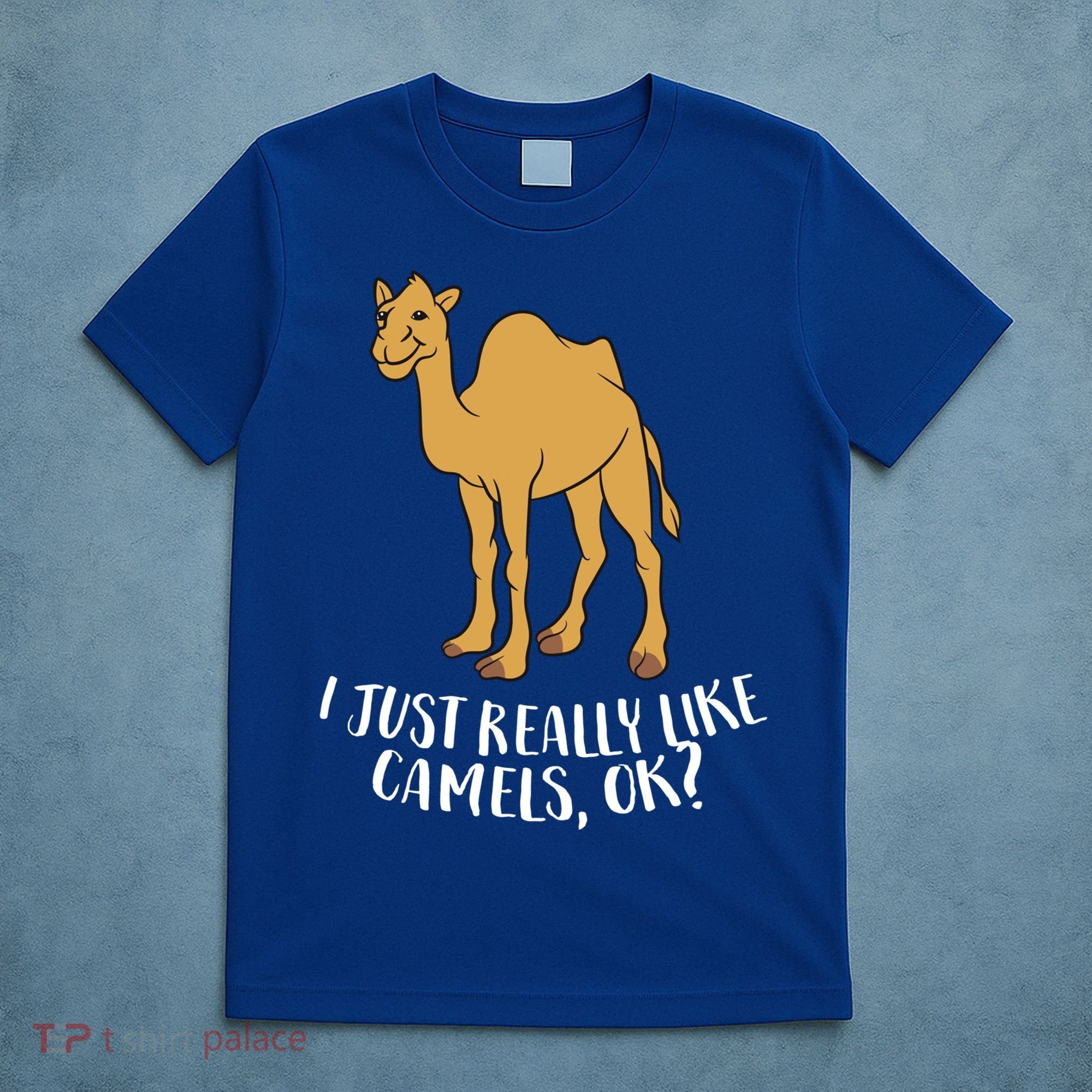 Funny Camels I Just Really Like Camels Ok Funny Camel Gift Cute Gift T-Shirt