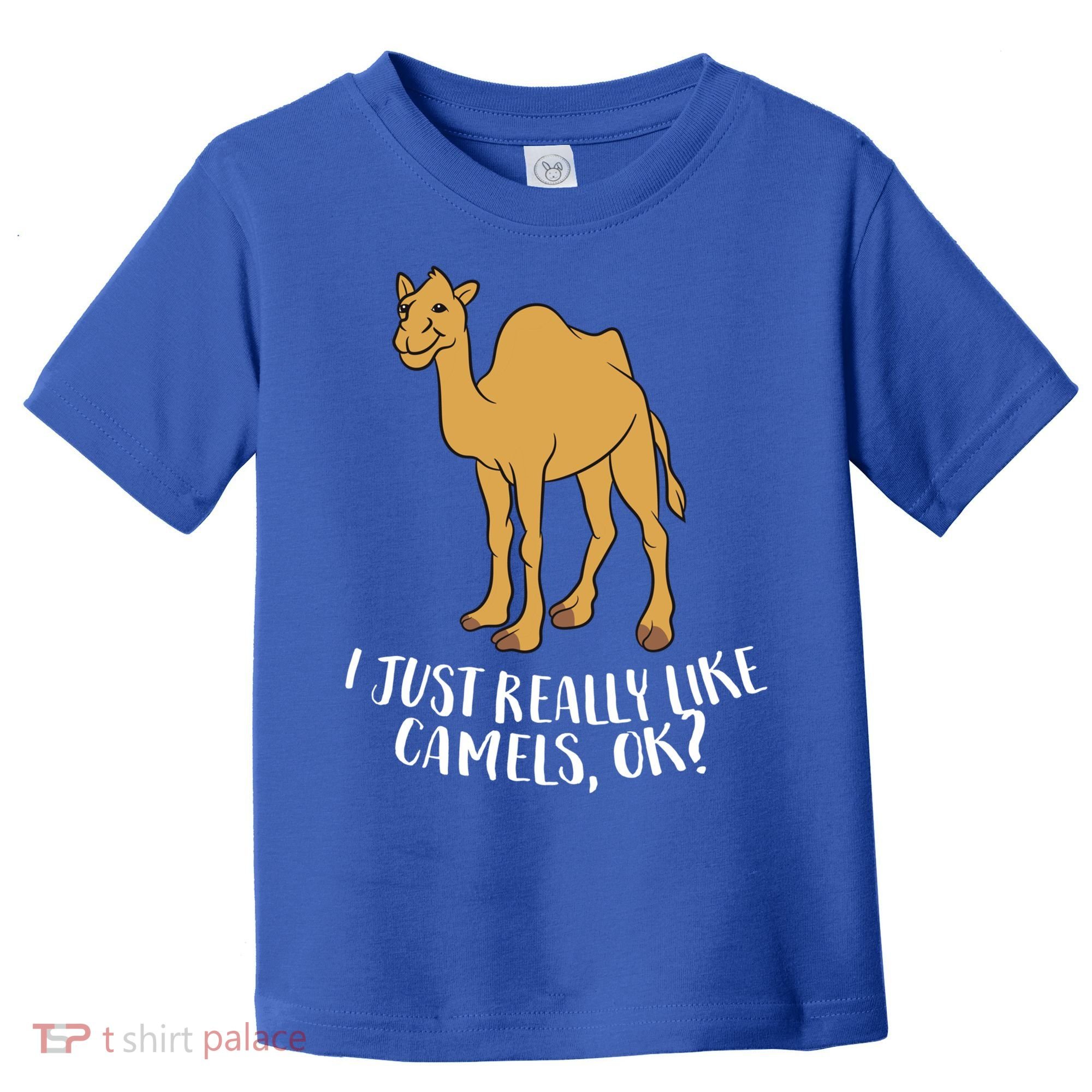 Funny Camels I Just Really Like Camels Ok Funny Camel Gift Cute Gift Toddler T-Shirt