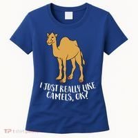 Funny Camels I Just Really Like Camels Ok Funny Camel Gift Cute Gift Women's T-Shirt thumb 0