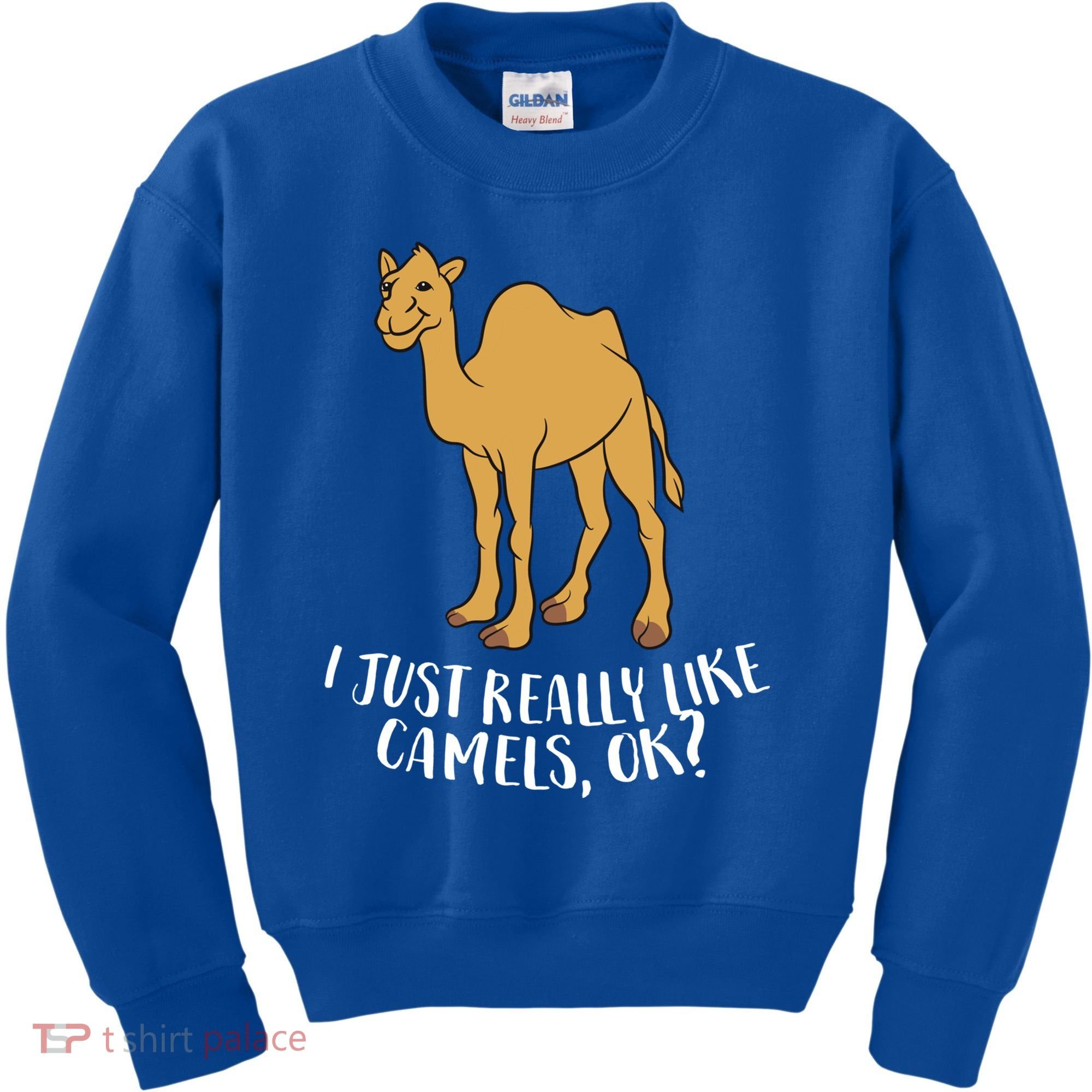 Funny Camels I Just Really Like Camels Ok Funny Camel Gift Cute Gift Kids Sweatshirt