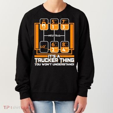 Funny Cool It's A Trucker Thing You Won't Understand 18 Speed Shift Women's Sweatshirt