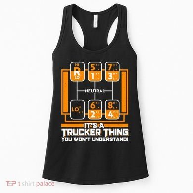 Funny Cool It's A Trucker Thing You Won't Understand 18 Speed Shift Women's Tank Top