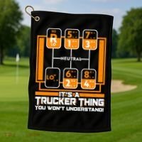 Funny Cool It's A Trucker Thing You Won't Understand 18 Speed Shift Golf Towel thumb 1