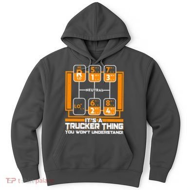 Funny Cool It's A Trucker Thing You Won't Understand 18 Speed Shift Hoodie