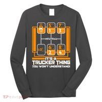 Funny Cool It's A Trucker Thing You Won't Understand 18 Speed Shift Long Sleeve Shirt thumb 0