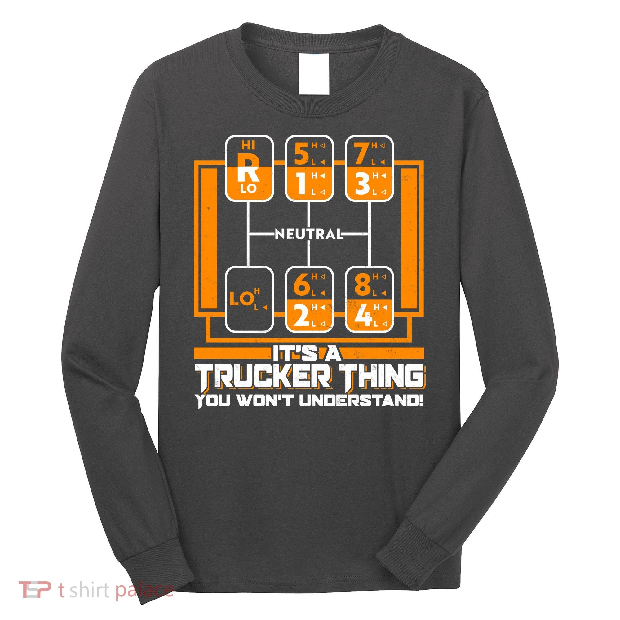 Funny Cool It's A Trucker Thing You Won't Understand 18 Speed Shift Long Sleeve Shirt