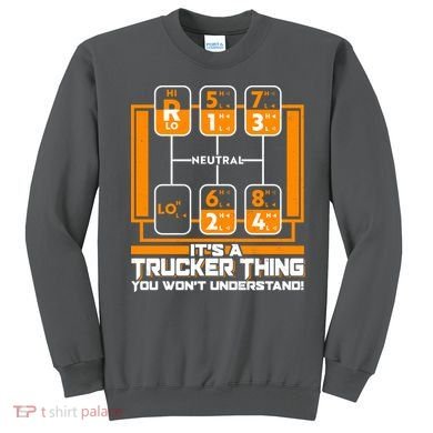 Funny Cool It's A Trucker Thing You Won't Understand 18 Speed Shift Sweatshirt