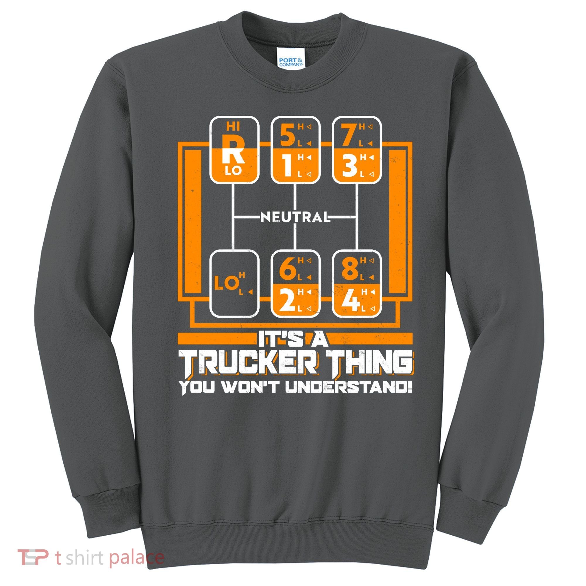 Funny Cool It's A Trucker Thing You Won't Understand 18 Speed Shift Sweatshirt