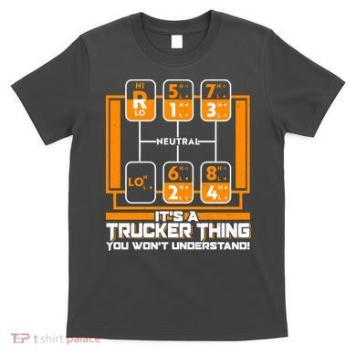 Funny Cool It's A Trucker Thing You Won't Understand 18 Speed Shift T-Shirt