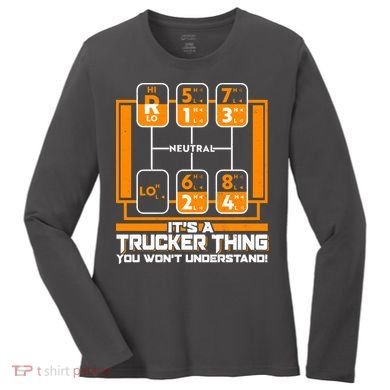 Funny Cool It's A Trucker Thing You Won't Understand 18 Speed Shift Women's Long Sleeve Shirt