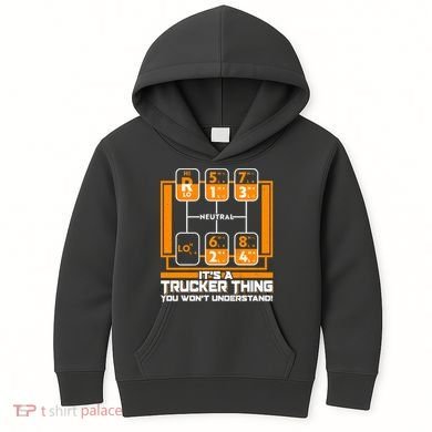 Funny Cool It's A Trucker Thing You Won't Understand 18 Speed Shift Kids Hoodie